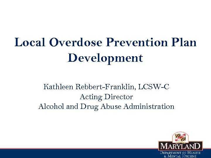 Maryland Opioid Overdose Prevention Plan Components Department of