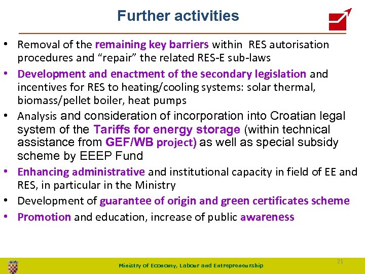 Further activities • Removal of the remaining key barriers within RES autorisation procedures and
