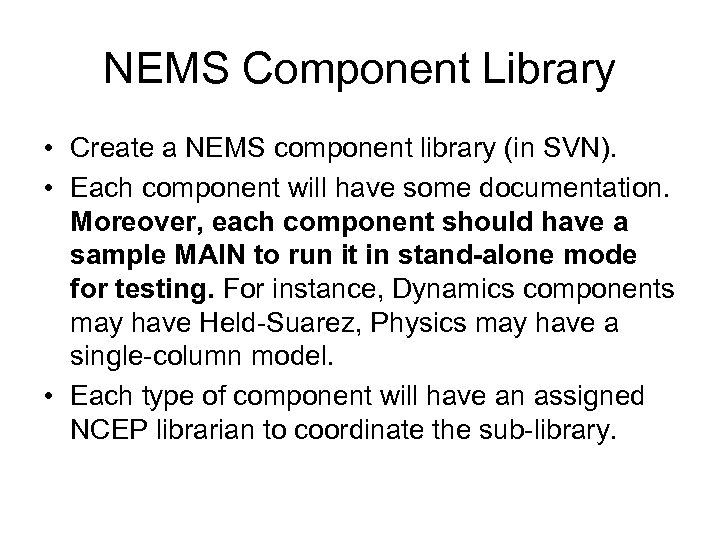 NEMS Component Library • Create a NEMS component library (in SVN). • Each component