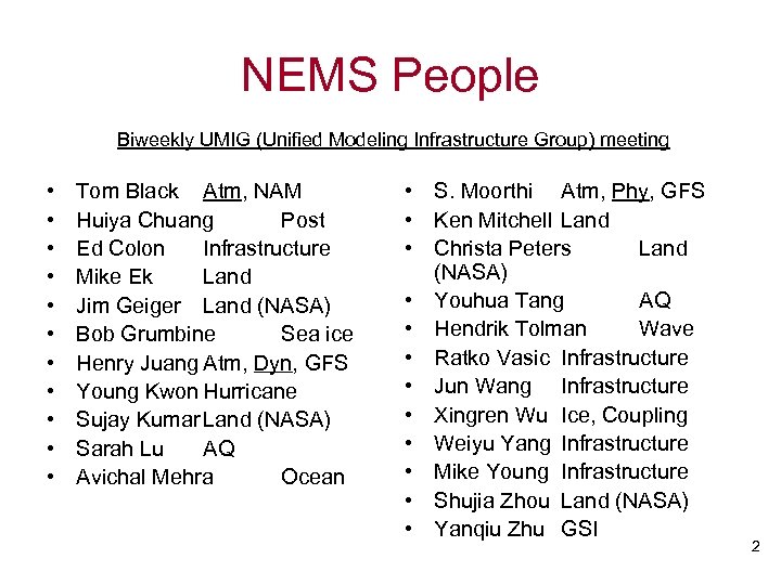 NEMS People Biweekly UMIG (Unified Modeling Infrastructure Group) meeting • • • Tom Black