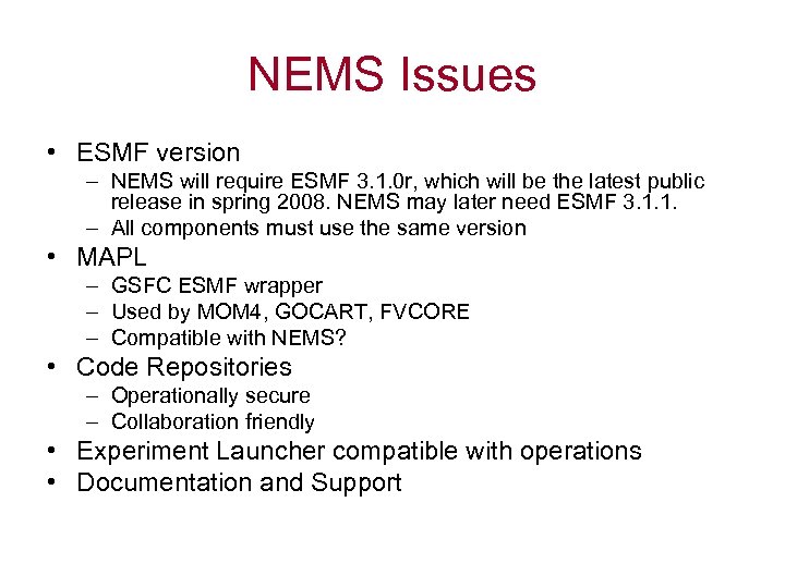 NEMS Issues • ESMF version – NEMS will require ESMF 3. 1. 0 r,