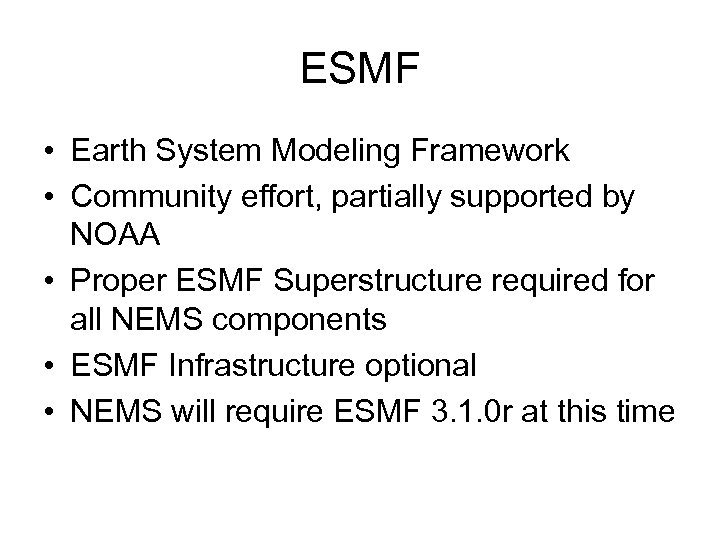 ESMF • Earth System Modeling Framework • Community effort, partially supported by NOAA •