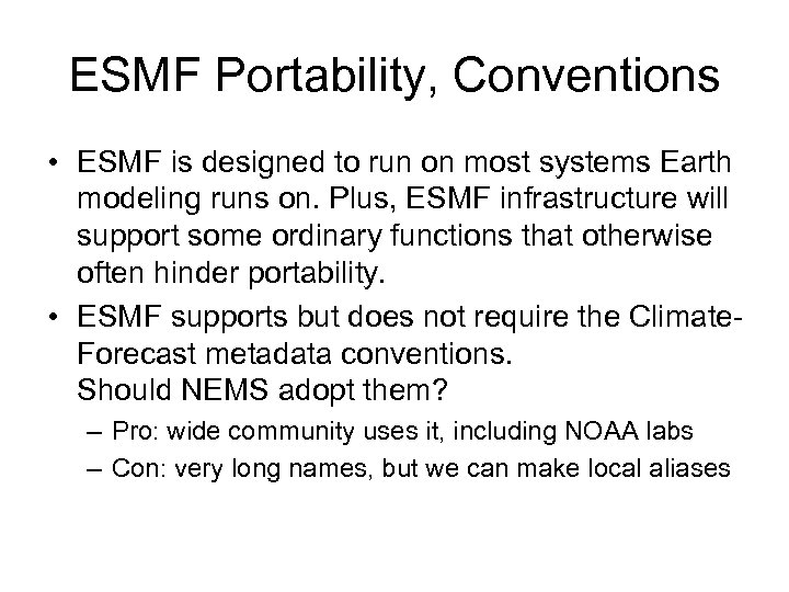 ESMF Portability, Conventions • ESMF is designed to run on most systems Earth modeling