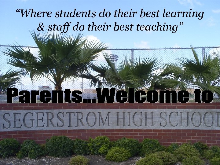 “Where students do their best learning & staff do their best teaching” 
