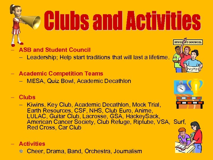 – ASB and Student Council – Leadership; Help start traditions that will last a