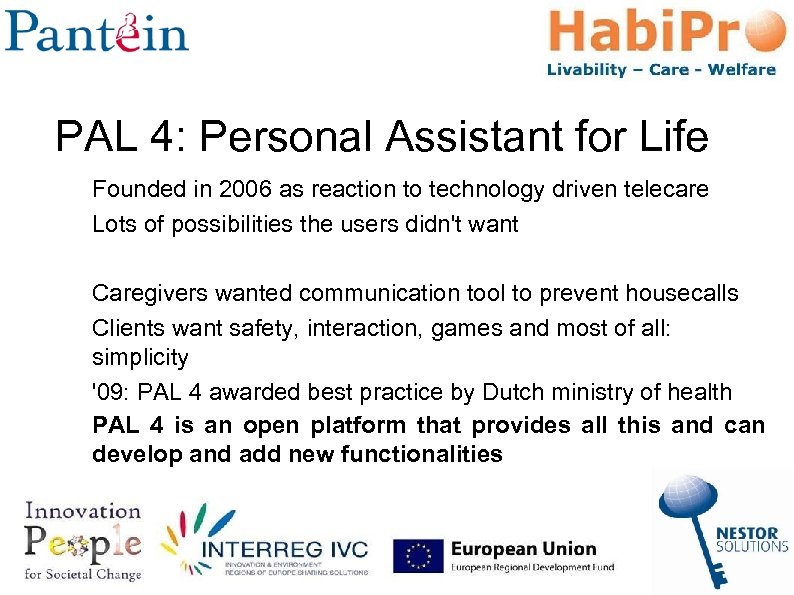 PAL 4: Personal Assistant for Life Founded in 2006 as reaction to technology driven