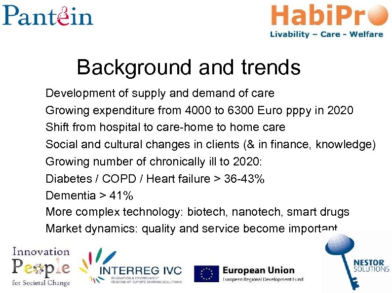 Background and trends Development of supply and demand of care Growing expenditure from 4000