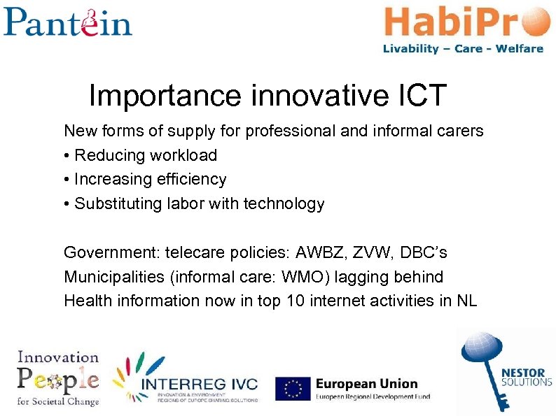 Importance innovative ICT New forms of supply for professional and informal carers • Reducing