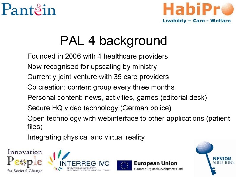 PAL 4 background Founded in 2006 with 4 healthcare providers Now recognised for upscaling
