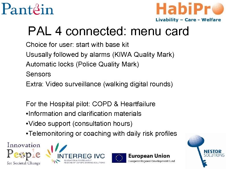 PAL 4 connected: menu card Choice for user: start with base kit Ususally followed