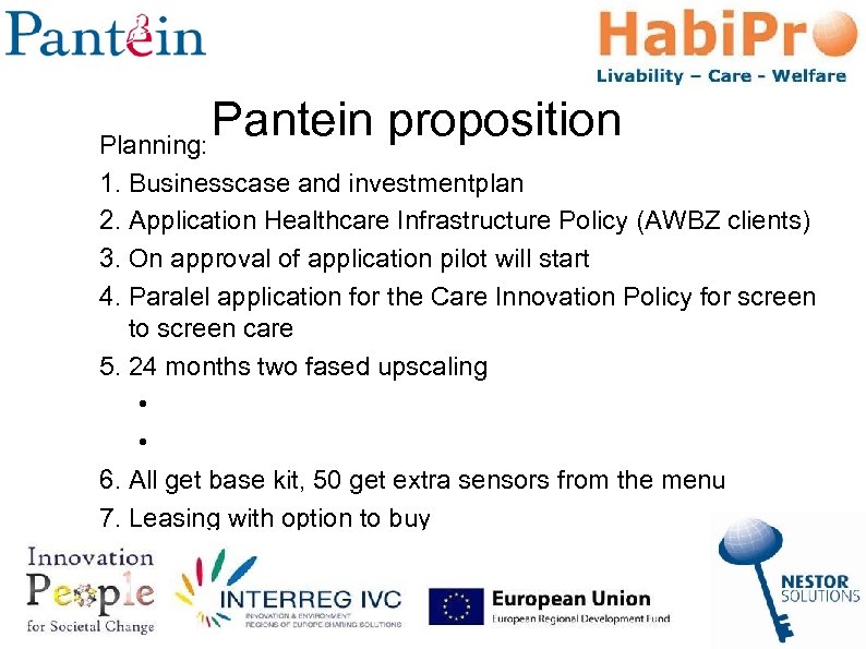 Pantein proposition Planning: 1. Businesscase and investmentplan 2. Application Healthcare Infrastructure Policy (AWBZ clients)