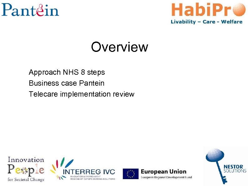 Overview Approach NHS 8 steps Business case Pantein Telecare implementation review 