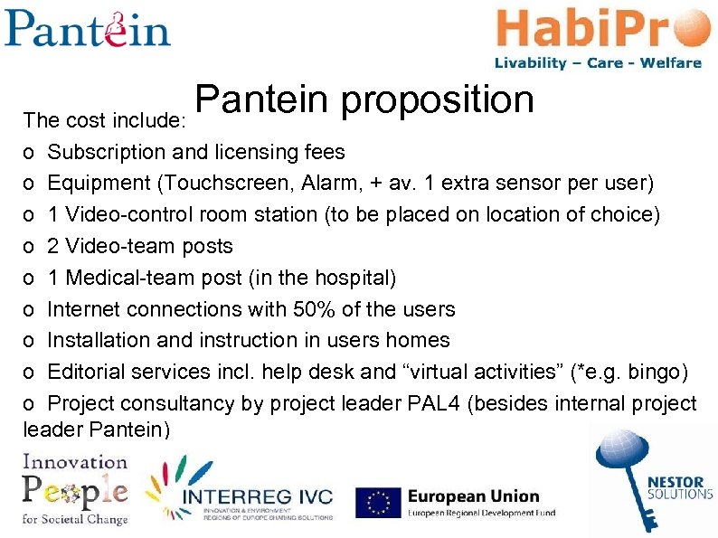 Pantein proposition The cost include: o Subscription and licensing fees o Equipment (Touchscreen, Alarm,