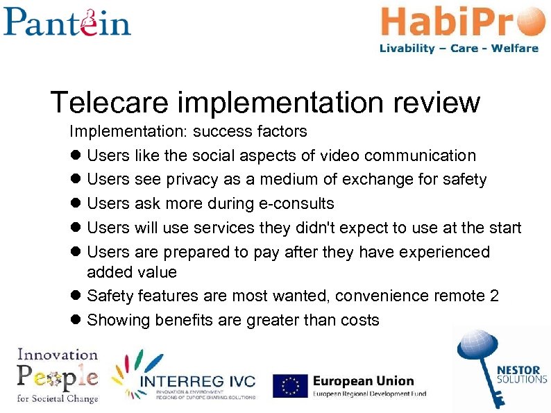 Telecare implementation review Implementation: success factors Users like the social aspects of video communication