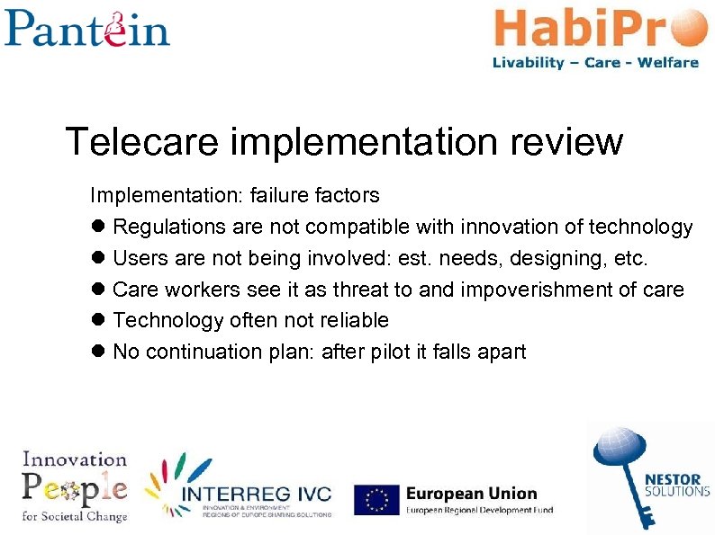 Telecare implementation review Implementation: failure factors Regulations are not compatible with innovation of technology