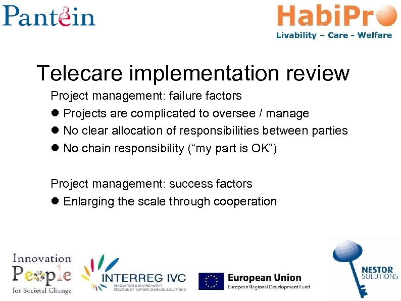 Telecare implementation review Project management: failure factors Projects are complicated to oversee / manage