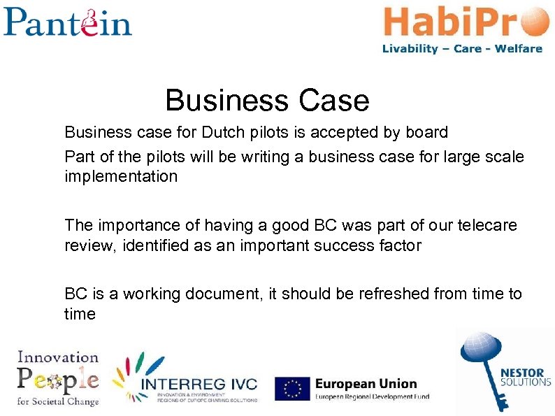 Business Case Business case for Dutch pilots is accepted by board Part of the