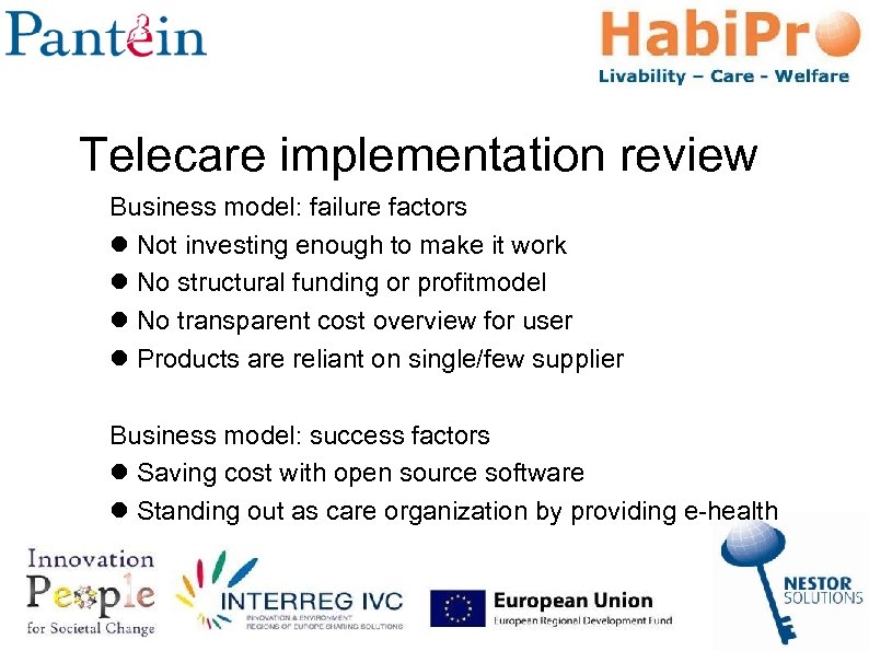 Telecare implementation review Business model: failure factors Not investing enough to make it work