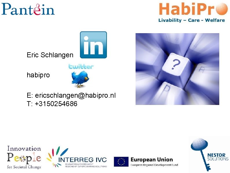 Eric Schlangen habipro E: ericschlangen@habipro. nl T: +3150254686 