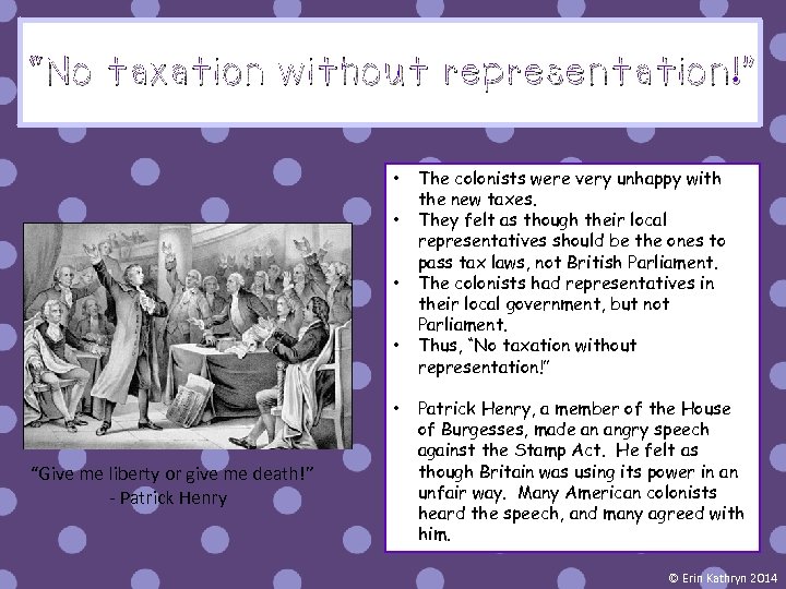 “No taxation without representation!” • • • “Give me liberty or give me death!”