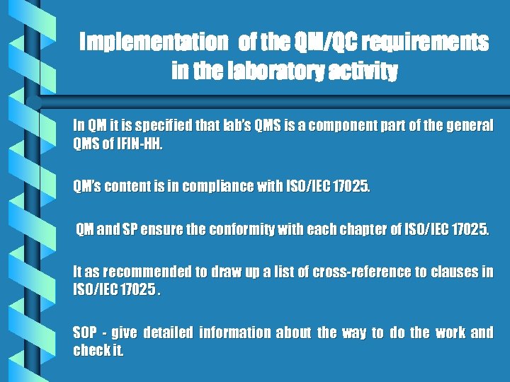 Implementation of the QM/QC requirements in the laboratory activity In QM it is specified