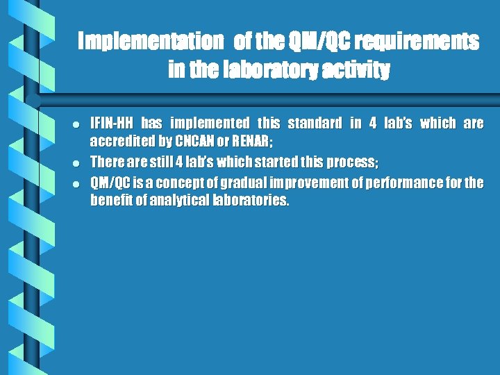 Implementation of the QM/QC requirements in the laboratory activity l l l IFIN-HH has