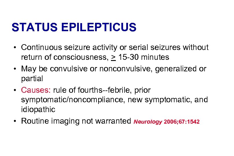 STATUS EPILEPTICUS • Continuous seizure activity or serial seizures without return of consciousness, >