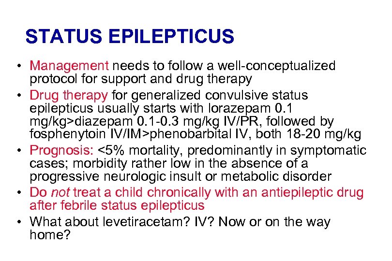 STATUS EPILEPTICUS • Management needs to follow a well-conceptualized protocol for support and drug