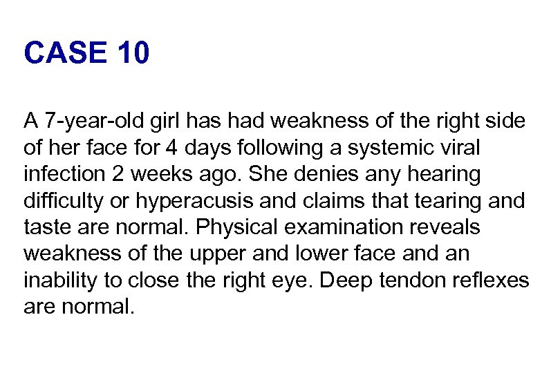 CASE 10 A 7 -year-old girl has had weakness of the right side of