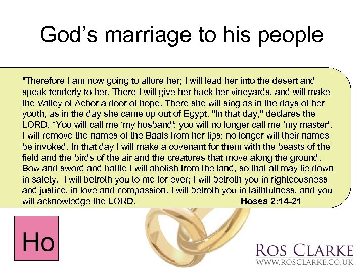 God’s marriage to his people "Therefore I am now going to allure her; I