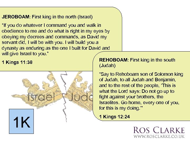 JEROBOAM: First king in the north (Israel) “If you do whatever I command you