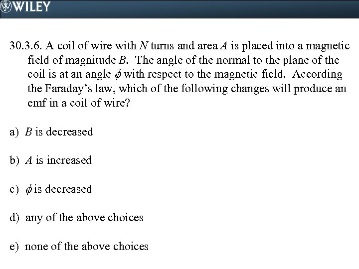 30. 3. 6. A coil of wire with N turns and area A is