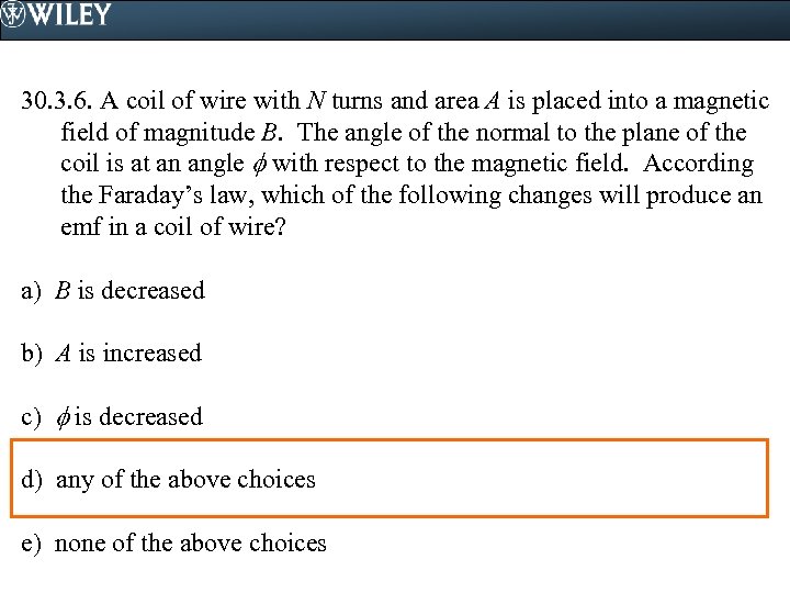 30. 3. 6. A coil of wire with N turns and area A is