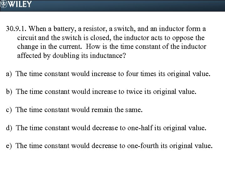 30. 9. 1. When a battery, a resistor, a switch, and an inductor form