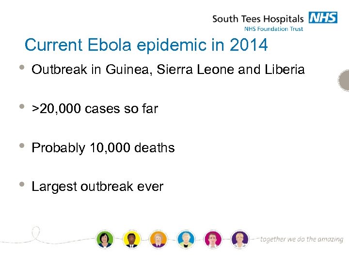 Current Ebola epidemic in 2014 • Outbreak in Guinea, Sierra Leone and Liberia •