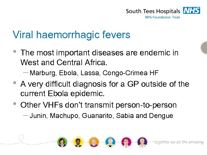 Viral haemorrhagic fevers • • • The most important diseases are endemic in West