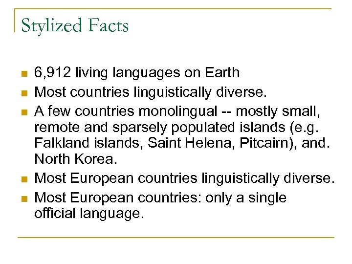 Stylized Facts n n n 6, 912 living languages on Earth Most countries linguistically