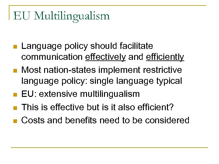 EU Multilingualism n n n Language policy should facilitate communication effectively and efficiently Most