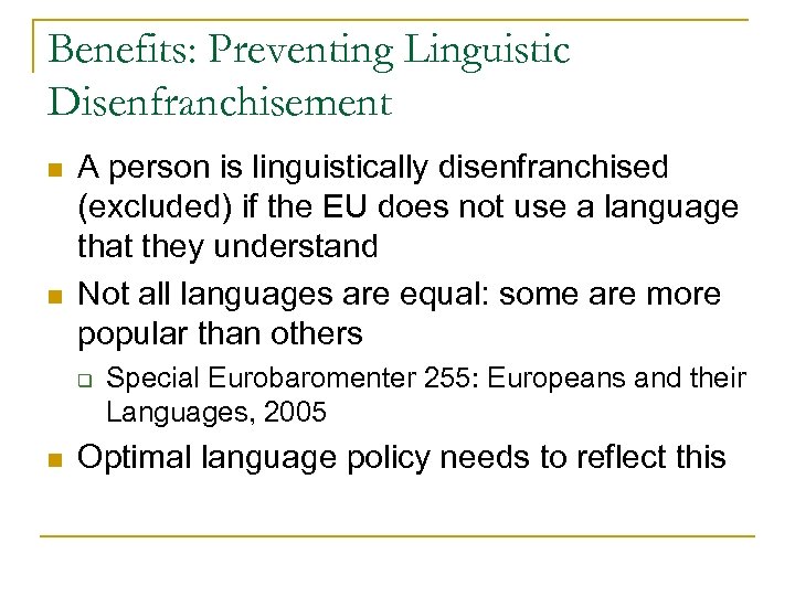 Benefits: Preventing Linguistic Disenfranchisement n n A person is linguistically disenfranchised (excluded) if the