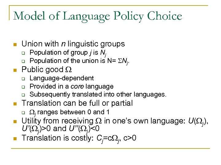 Model of Language Policy Choice n Union with n linguistic groups q q n