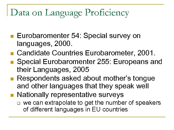 Data on Language Proficiency n n n Eurobaromenter 54: Special survey on languages, 2000.