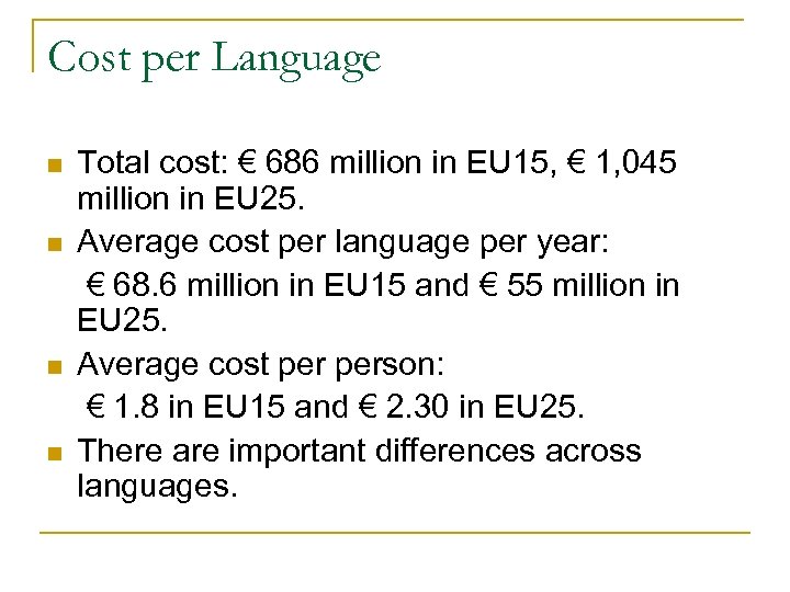 Cost per Language n n Total cost: € 686 million in EU 15, €