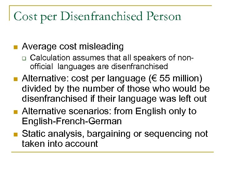 Cost per Disenfranchised Person n Average cost misleading q n n n Calculation assumes