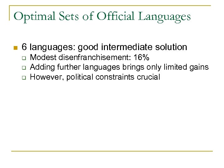 Optimal Sets of Official Languages n 6 languages: good intermediate solution q q q
