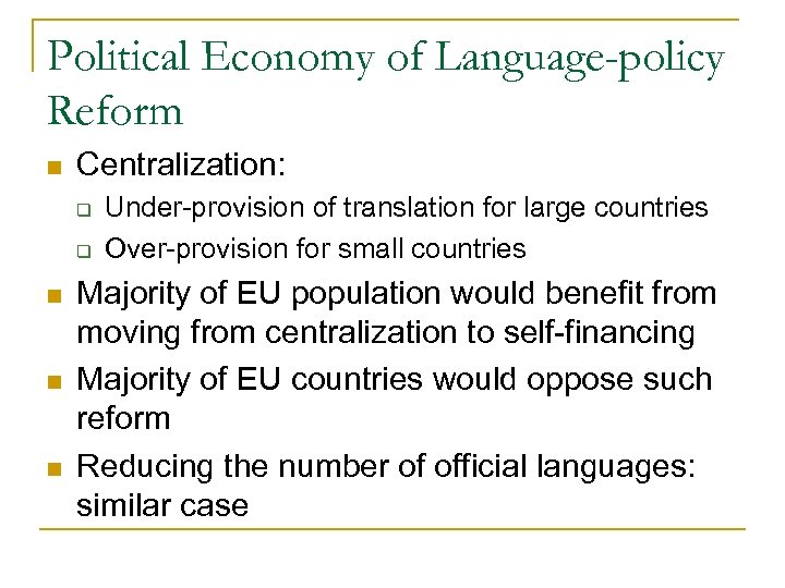 Political Economy of Language-policy Reform n Centralization: q q n n n Under-provision of
