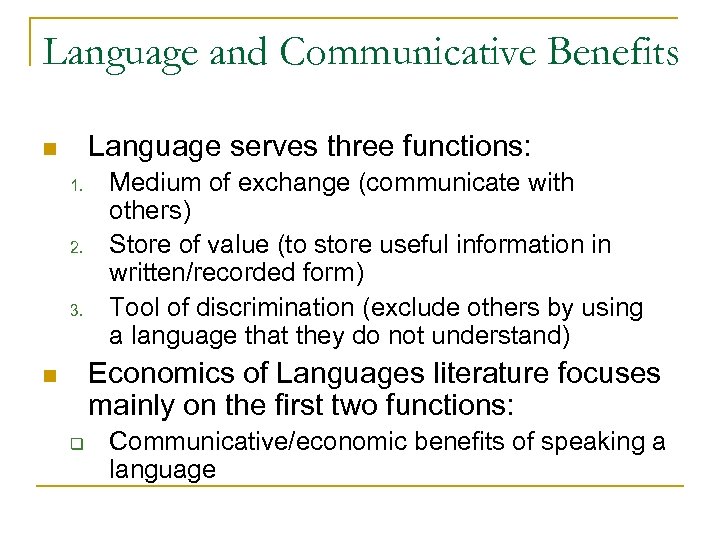 Language and Communicative Benefits Language serves three functions: n 1. 2. 3. Medium of