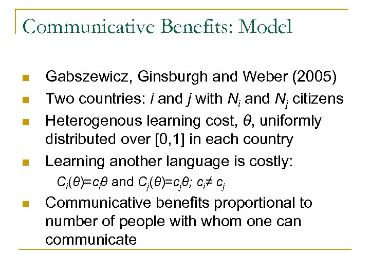 Communicative Benefits: Model n n Gabszewicz, Ginsburgh and Weber (2005) Two countries: i and
