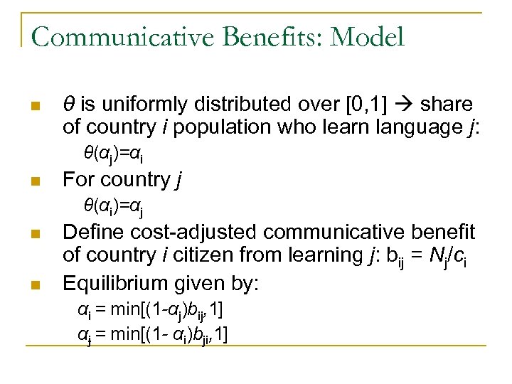 Communicative Benefits: Model n θ is uniformly distributed over [0, 1] share of country
