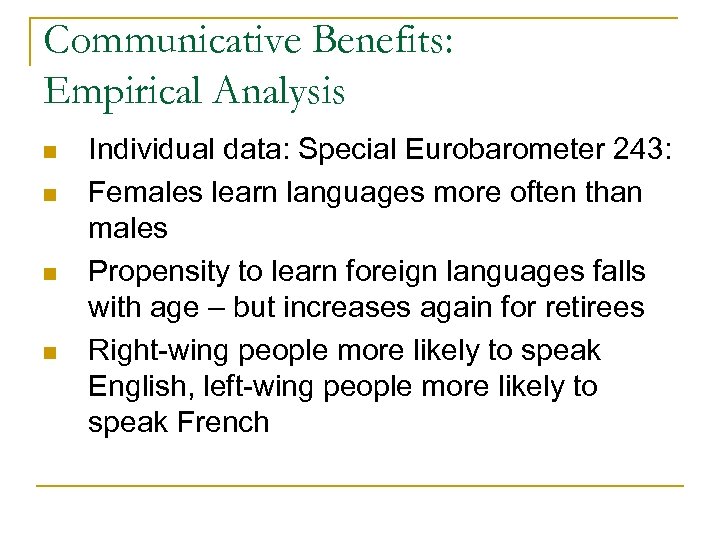 Communicative Benefits: Empirical Analysis n n Individual data: Special Eurobarometer 243: Females learn languages