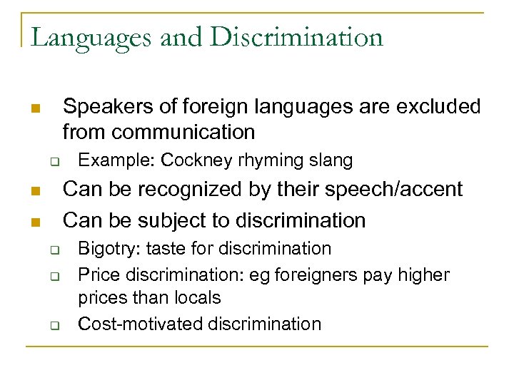 Languages and Discrimination Speakers of foreign languages are excluded from communication n q Example:
